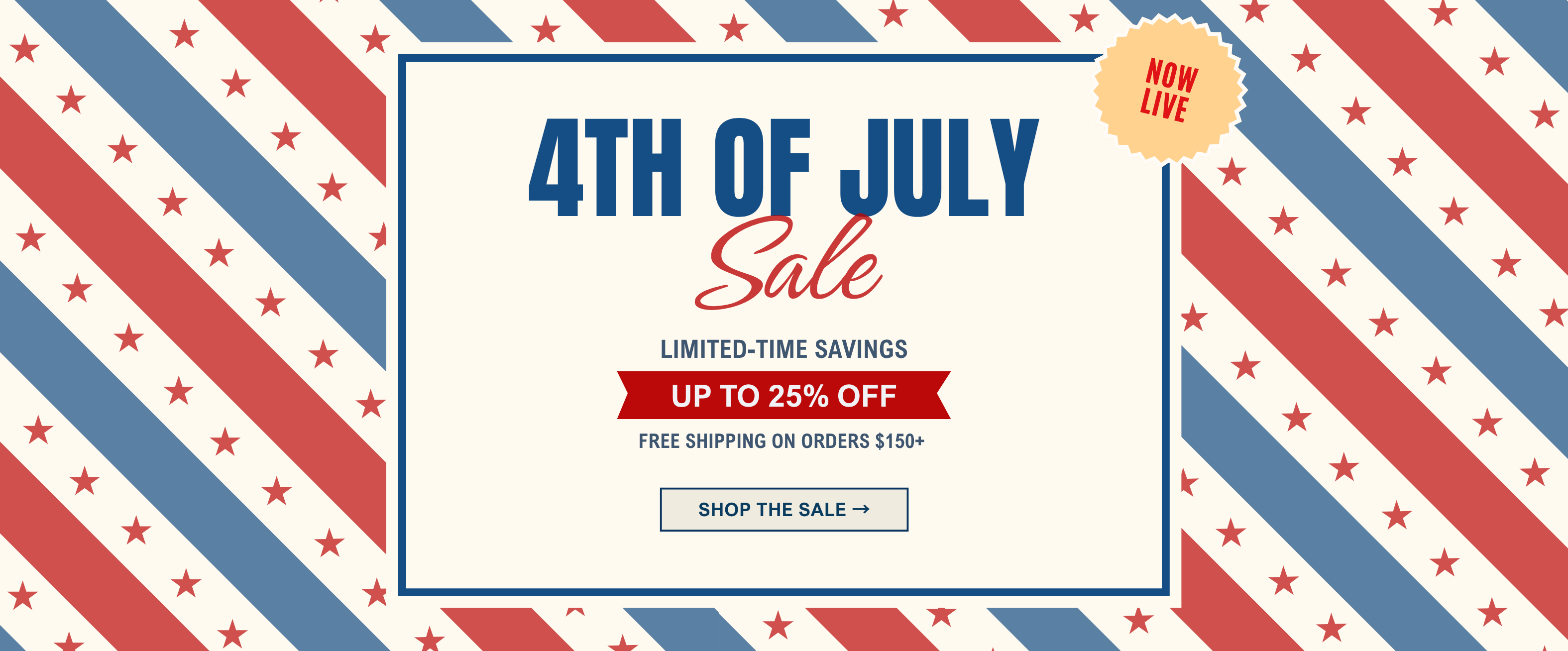 4th of July Sale! 
Stock up and save up to 25% off + free shipping on orders $150+