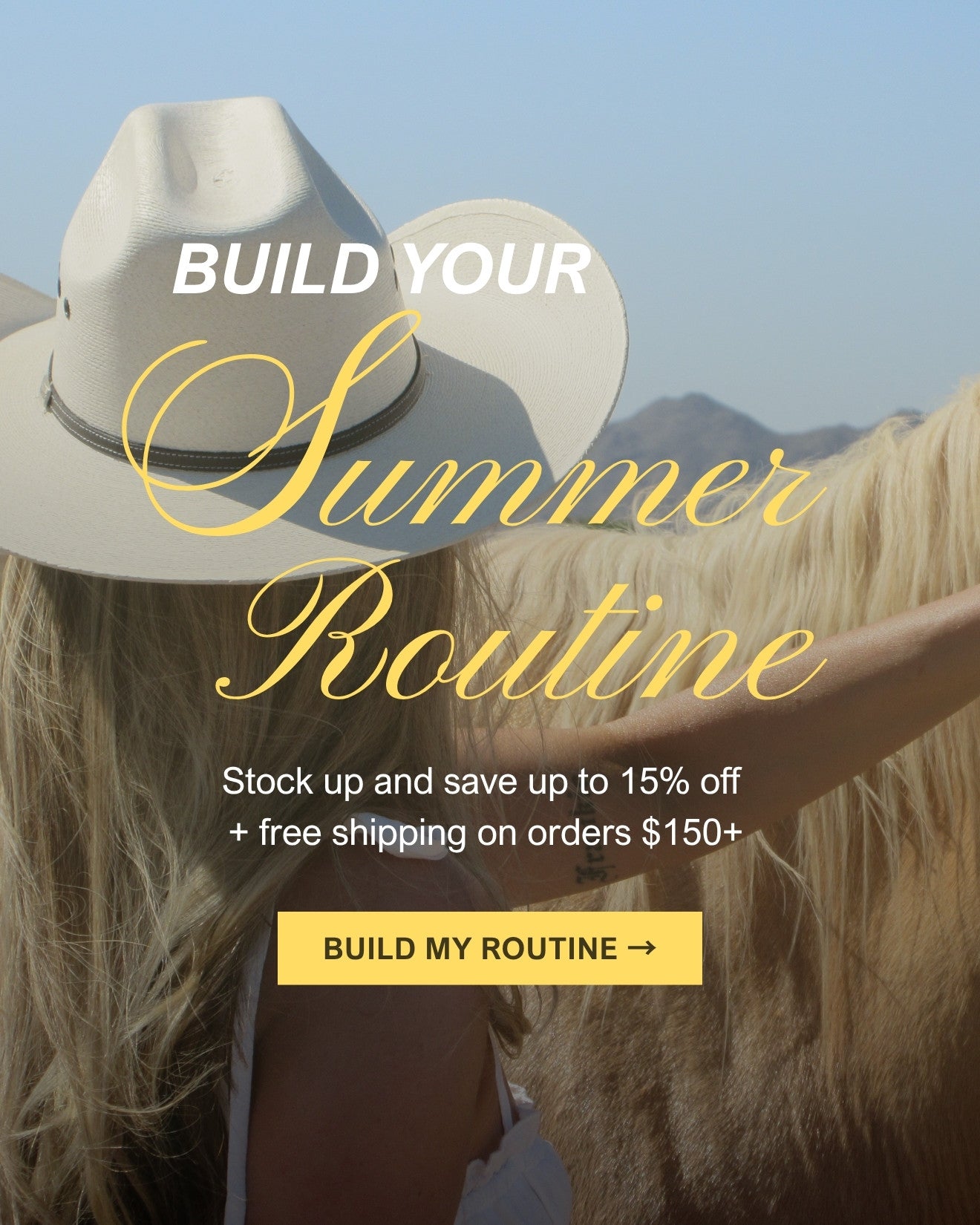 Build Your Summer Routine! Stock up and save up to 15% off + free shipping on orders $150+